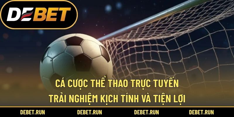 Cá Cược Thể Thao Trực Tuyến – Trải Nghiệm Kịch Tính Và Tiện Lợi