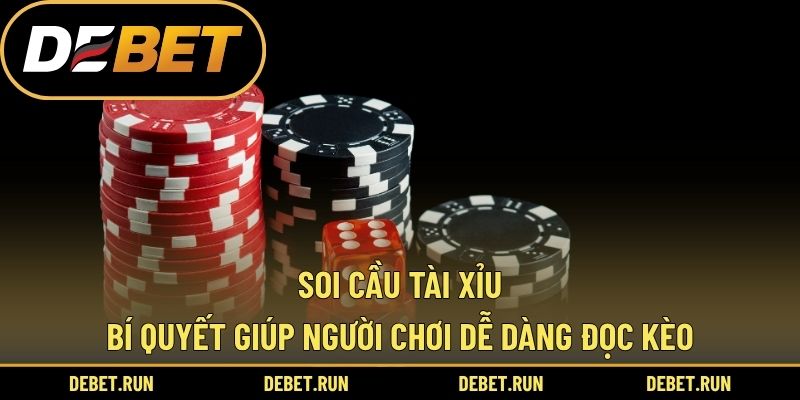 Soi Cầu Tài Xỉu – Bí Quyết Giúp Người Chơi Dễ Dàng Đọc Kèo
