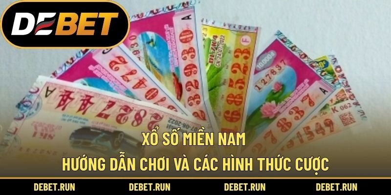 Xổ Số Miền Nam - Hướng Dẫn Chơi Và Các Hình Thức Cược